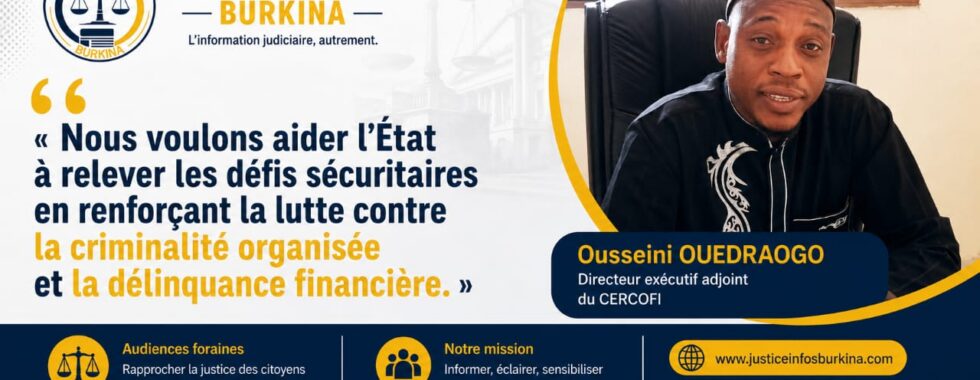« Nous voulons aider l’État à relever les défis sécuritaires en renforçant la lutte contre la criminalité organisée et la délinquance financière », Ousseini Ouédraogo, directeur exécutif adjoint du CERCOFI whatsapp image 2026 08 20 at 17.17.41