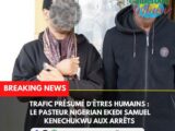Cameroun : Un pasteur nigérian interpellé pour des faits présumés de trafic d’êtres humains fb img 1791544745921